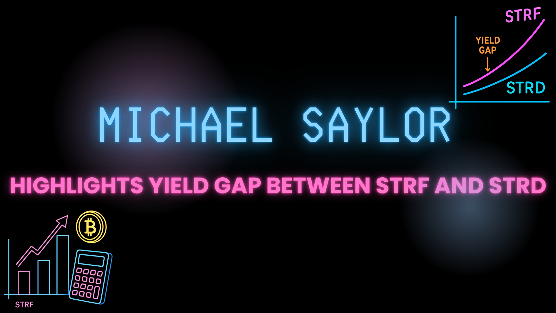Michael Saylor Highlights Yield Gap Between STRF and STRD