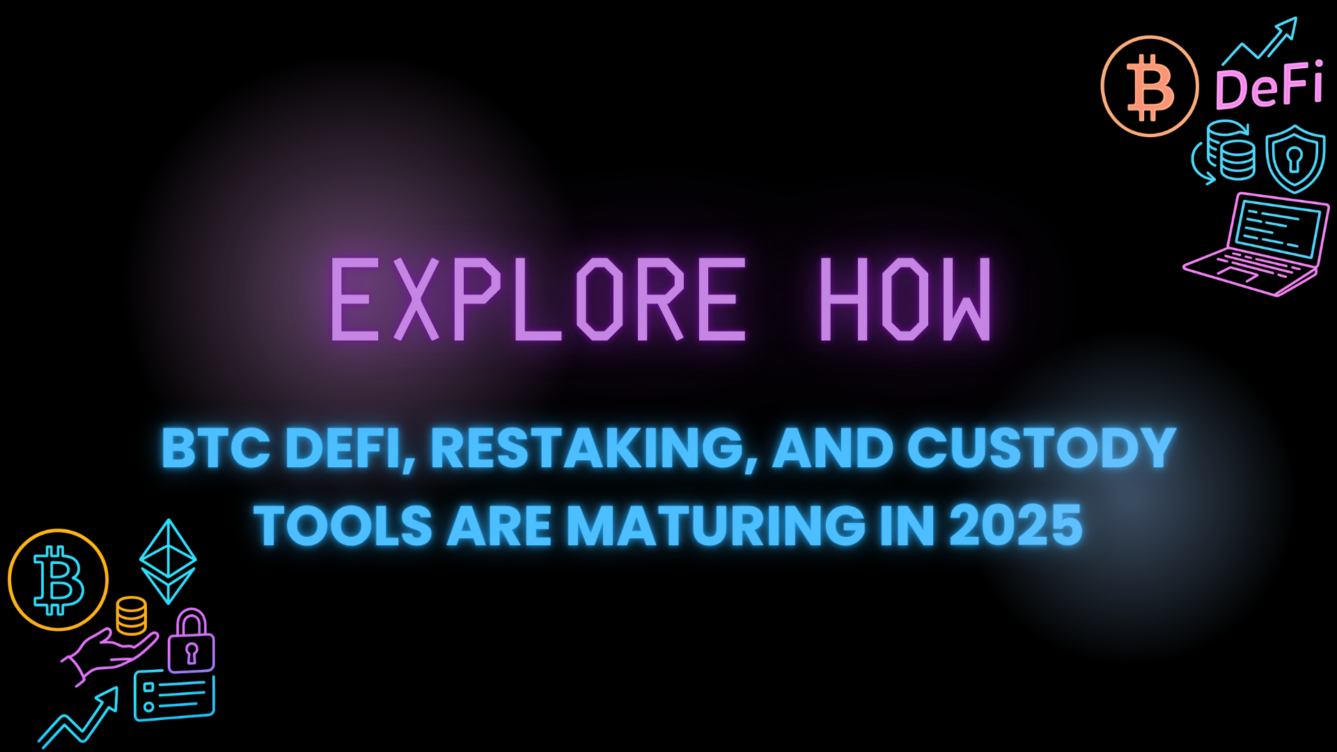 How BTC DeFi, Restaking, and Custody Tools Are Maturing in 2025