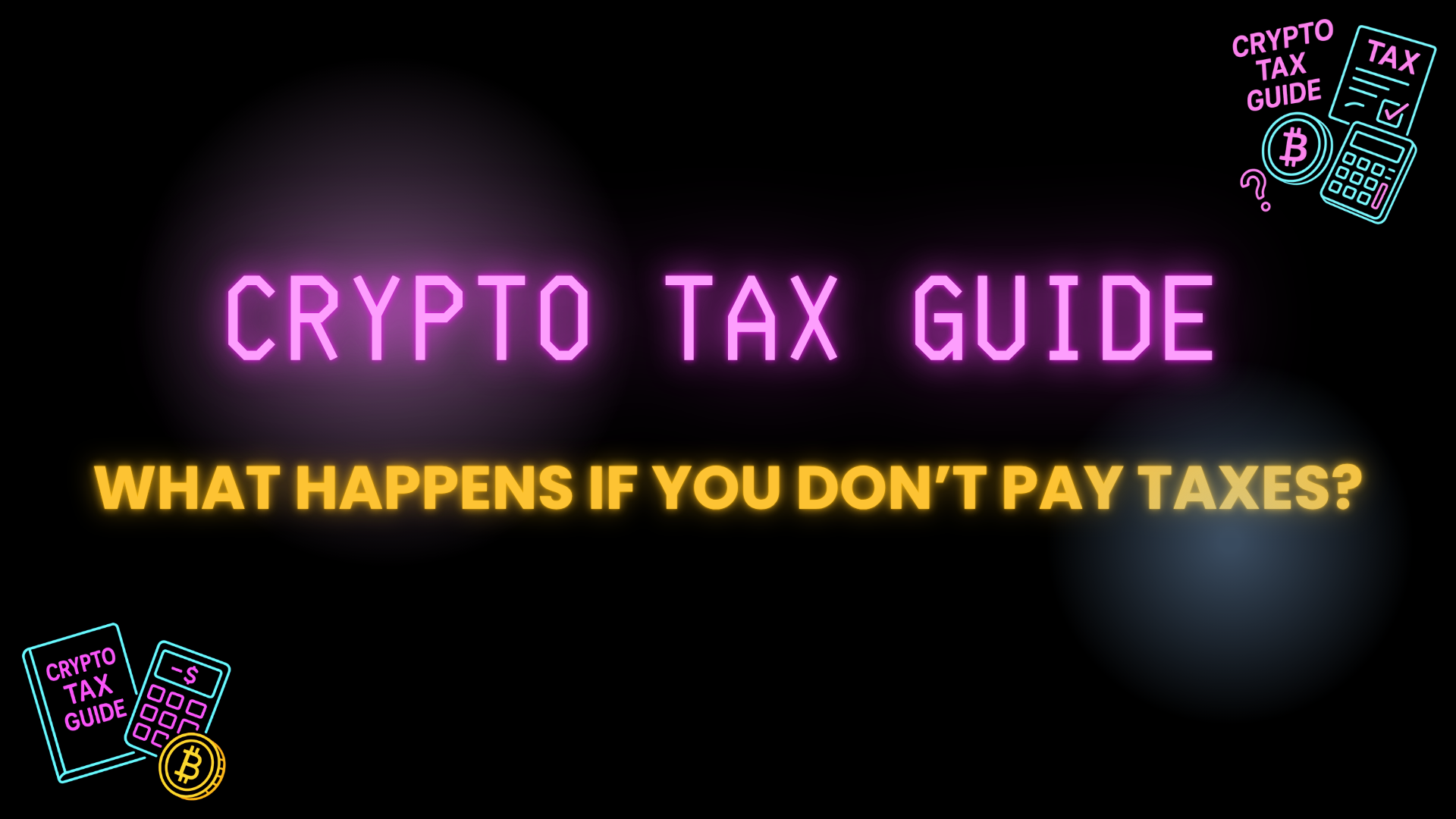 Crypto Tax Guide: What Happens If You Don’t Pay Taxes?