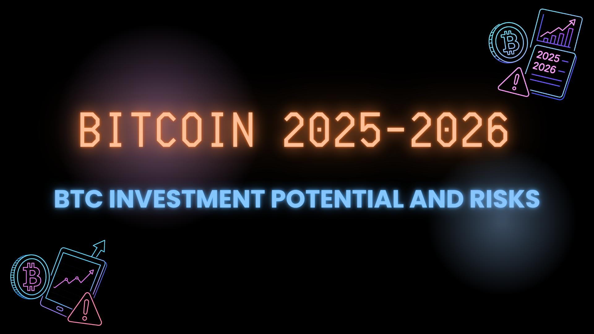 Bitcoin in 2025–2026: BTC Investment Potential and Risks
