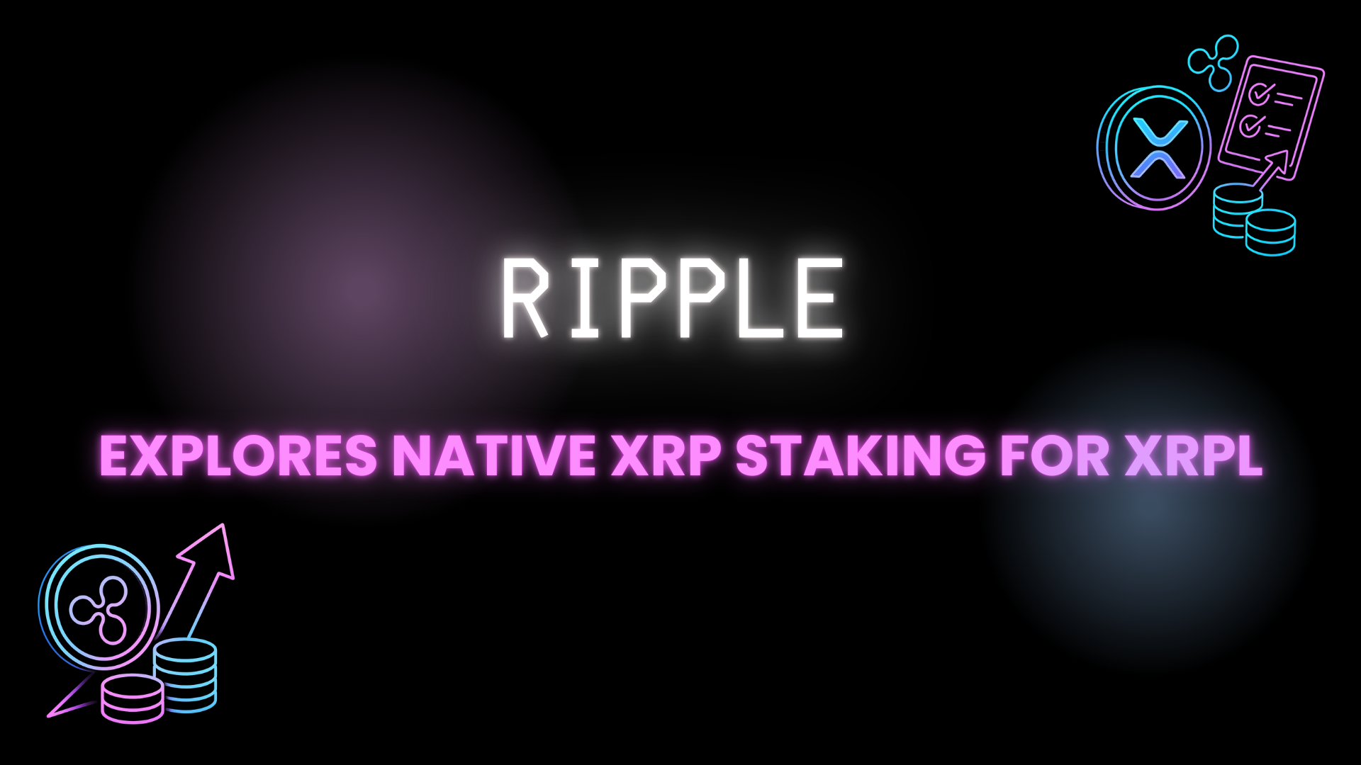 Ripple Explores Native XRP Staking for XRPL
