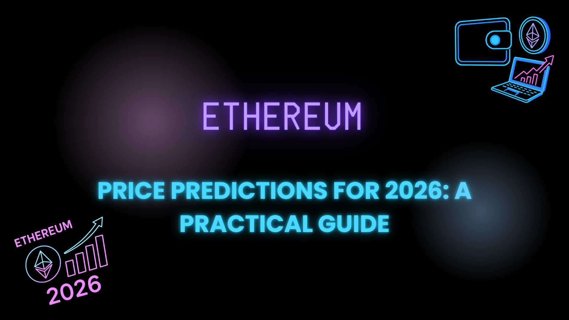 Ethereum Price Predictions for 2026: A Practical Guide