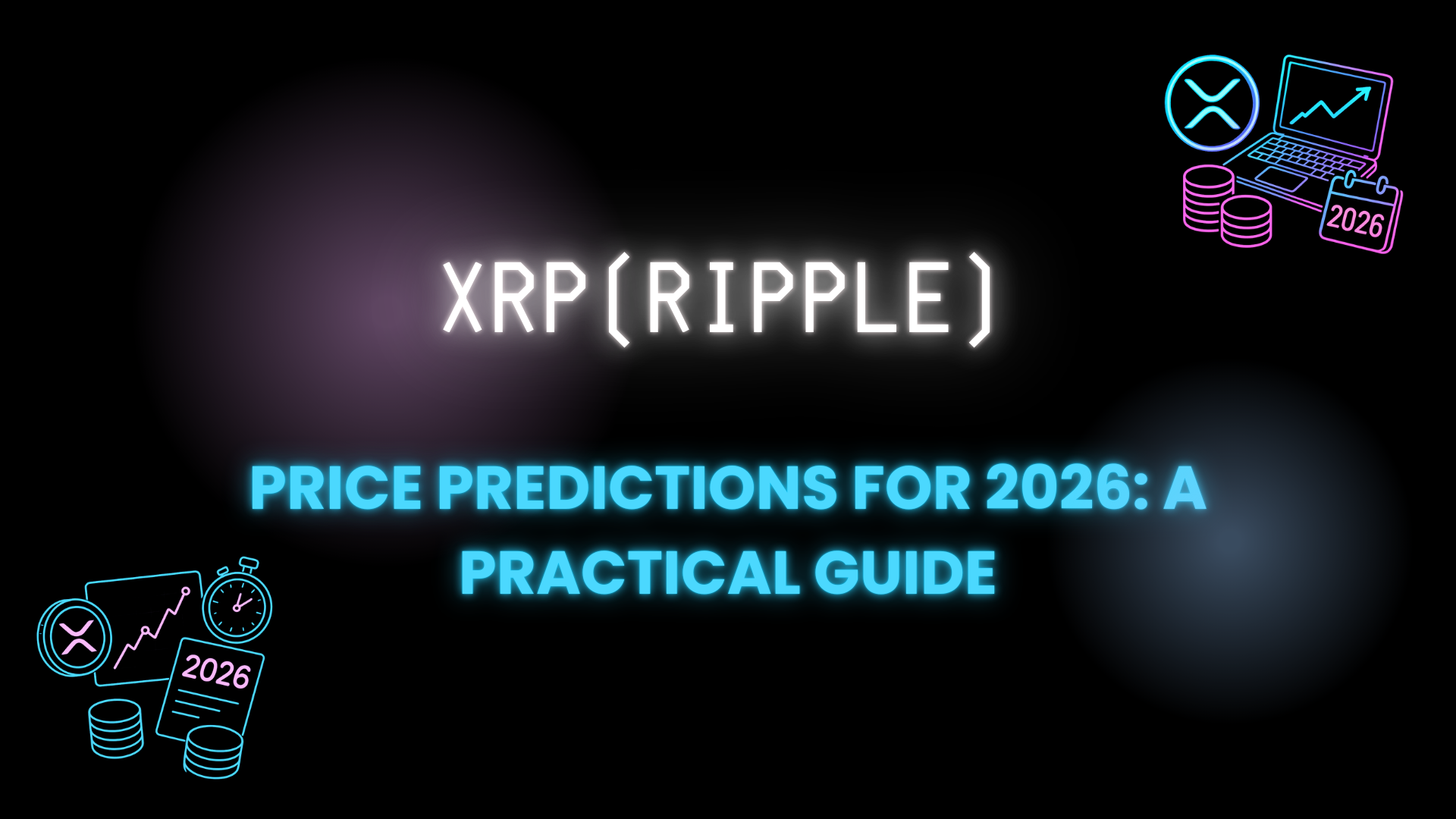 XRP Price Predictions for 2026: A Practical Guide