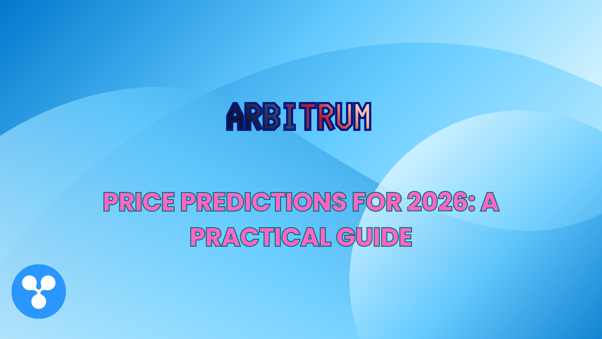 Arbitrum Price Predictions for 2026: A Practical Guide