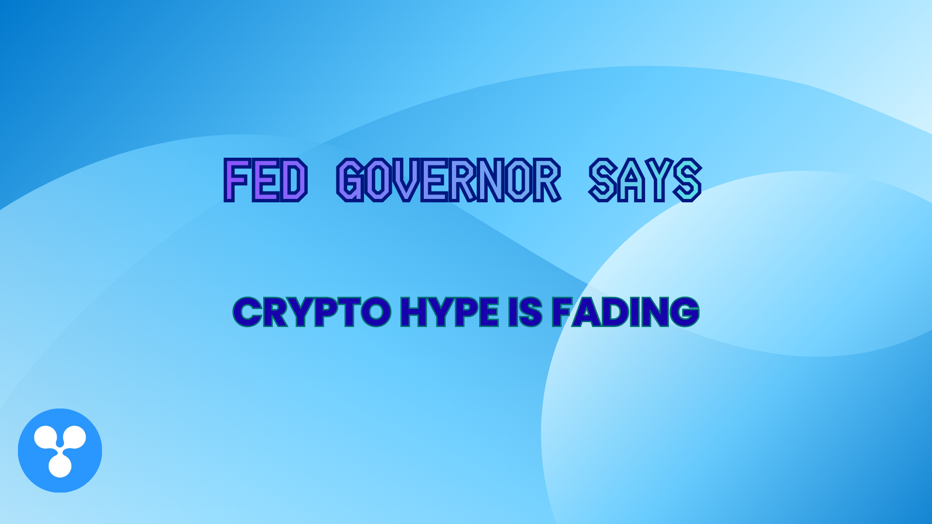Fed Governor Says: Crypto Hype Is Fading
