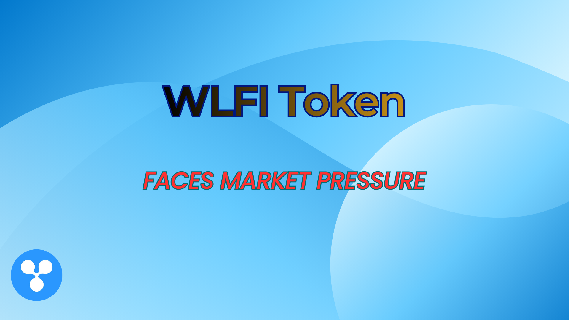 Trump-Backed WLFI Token Faces Market Pressure