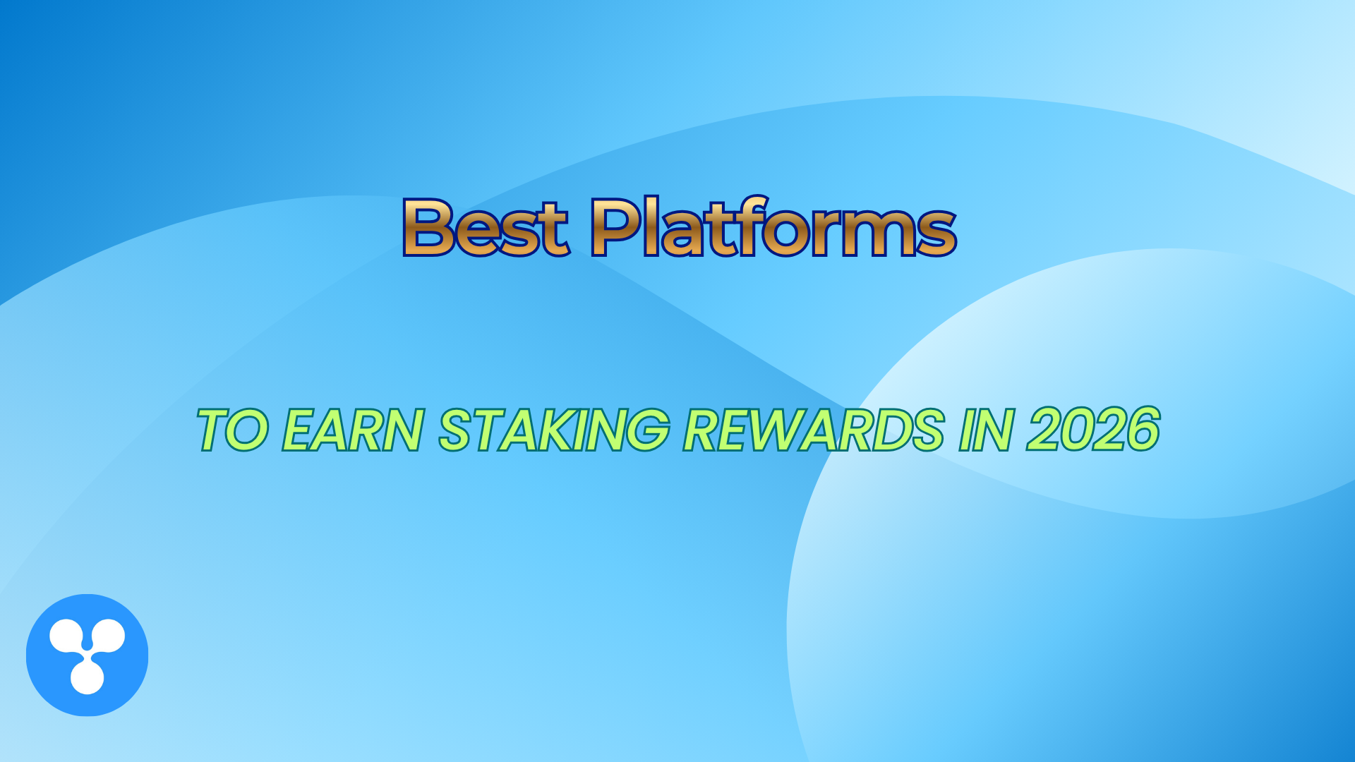 Best Platforms to Earn Staking Rewards in 2026
