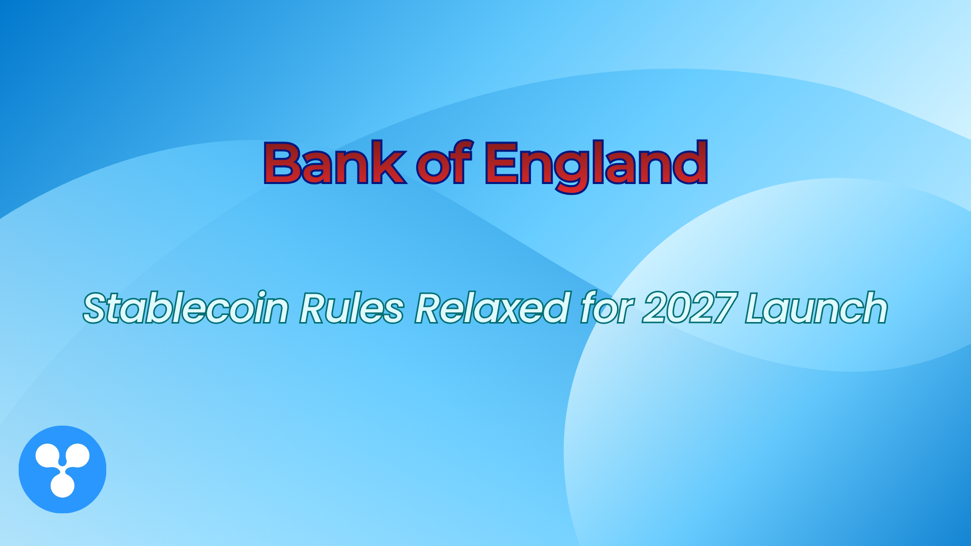 Bank of England Stablecoin Rules Relaxed for 2027 Launch