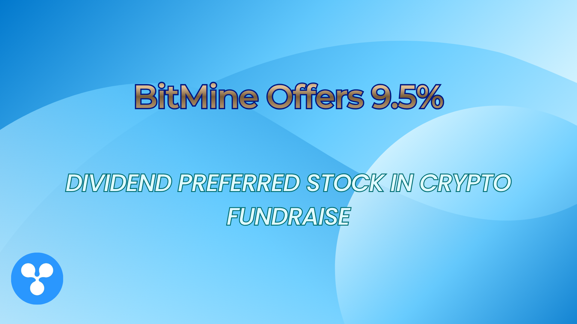 BitMine Offers 9.5% Dividend Preferred Stock in $300M Crypto Fundraise